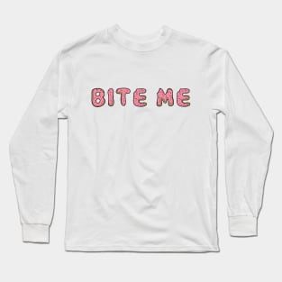 Bite Me Long Sleeve T-Shirt
